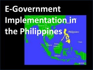 E-Government
Implementation in
the Philippines
 