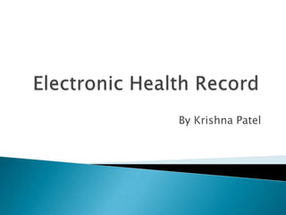 Electronic Health Record By Krishna Patel 