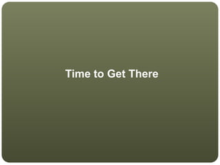 Time to Get There
 