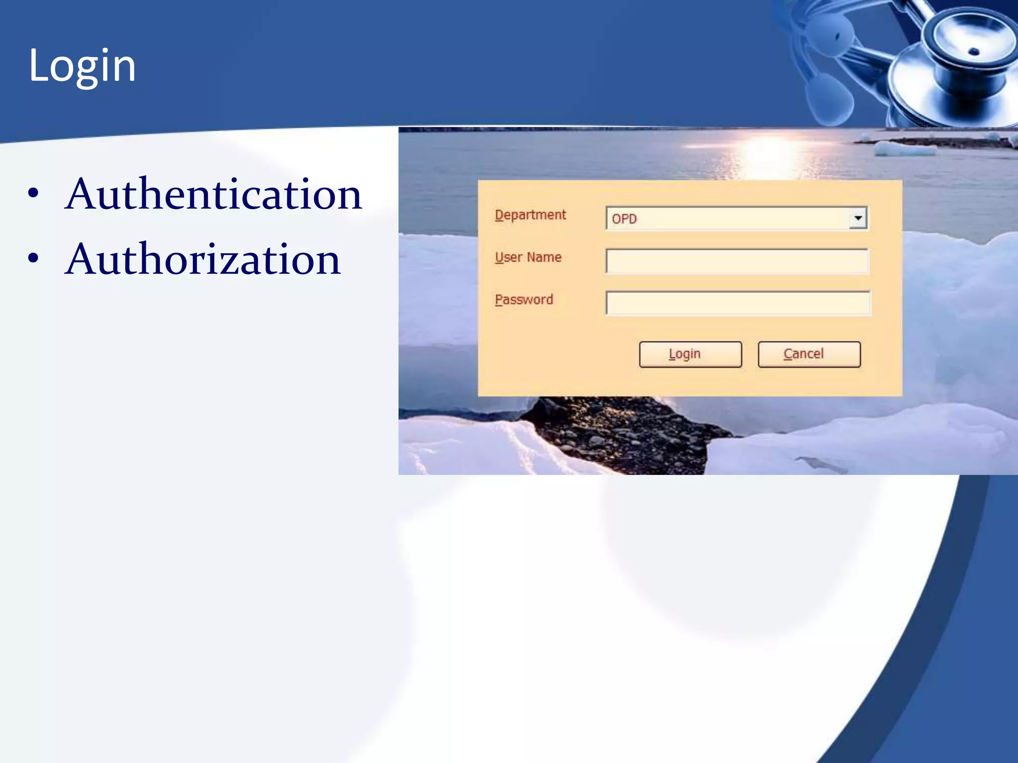 Login
• Authentication
• Authorization
 