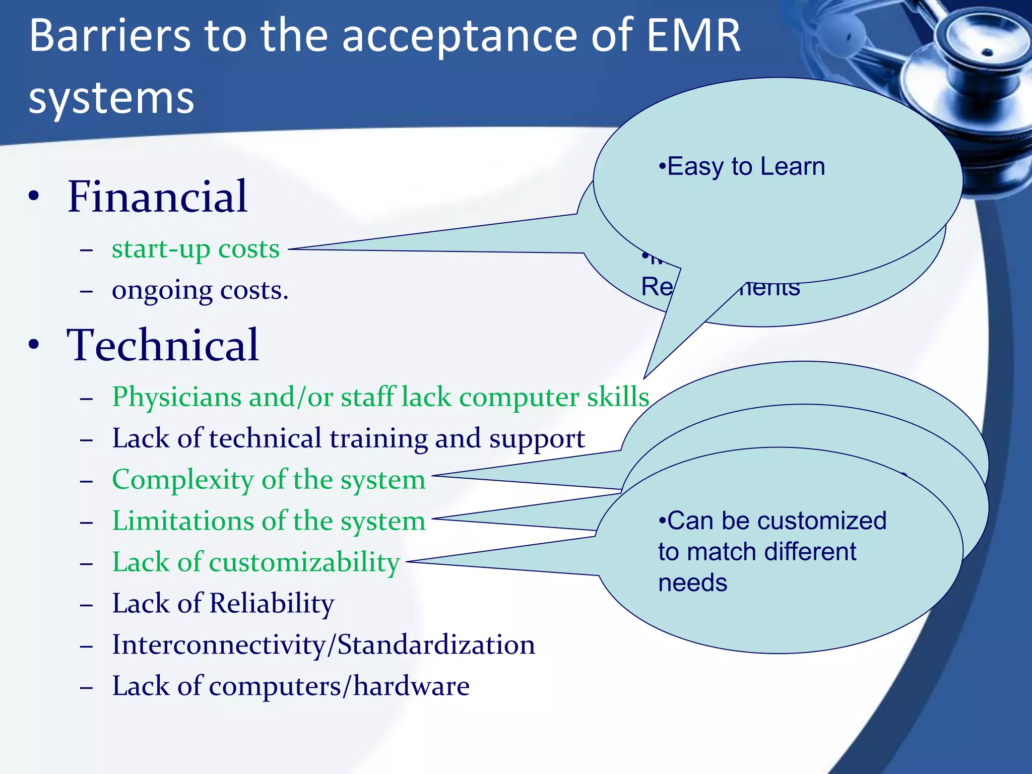 •Freely
Downloadable
www.lakmedi.com
•Minimal Hardware
Requirements
Barriers to the acceptance of EMR
systems
• Financial
– start-up costs
– ongoing costs.
• Technical
– Physicians and/or staff lack computer skills
– Lack of technical training and support
– Complexity of the system
– Limitations of the system
– Lack of customizability
– Lack of Reliability
– Interconnectivity/Standardization
– Lack of computers/hardware
•Easy to Learn
•Simple•Covers most of the
functionality needed
by a Sri Lankan GP
•Can be customized
to match different
needs
 