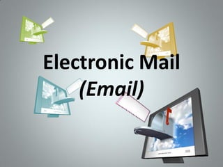 Electronic Mail
(Email)

 