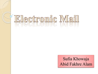 Sufia Khowaja
Abid Fakhre Alam
 
