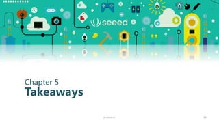 64
Chapter 5
Takeaways
p.seeed.cc
 