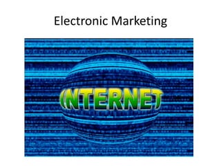 Electronic Marketing
 