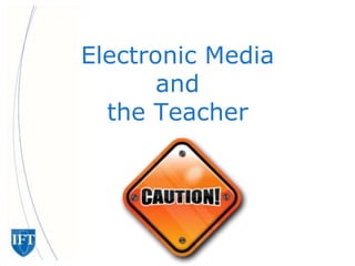 Electronic Mediaandthe Teacher 