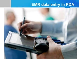 EMR data entry in PDA
 