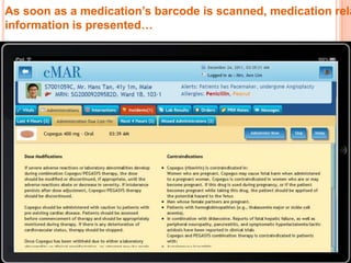As soon as a medication’s barcode is scanned, medication rela
information is presented…