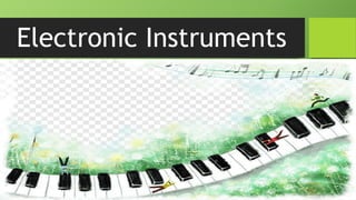 Electronic Instruments
 