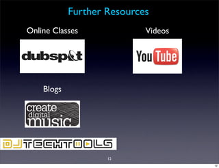 Further Resources
Online Classes              Videos




    Blogs




                    12
                                     12
 