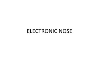 ELECTRONIC NOSE

 