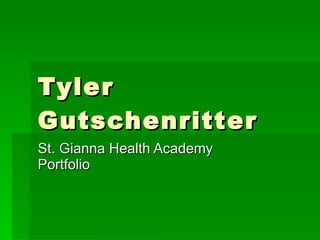 Tyler Gutschenritter St. Gianna Health Academy Portfolio 