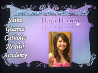 ElectronicPortfolio: 2010 Saint Gianna Catholic Health Academy Thao Hoang 