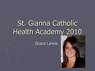 St. Gianna Catholic Health Academy 2010 Grace Lewis 