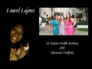 Laurel Lujano St. Gianna Health Academy 2011 Electronic Portfolio laurel 