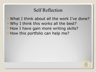 What I think about all the work I’ve done? Why I think this works all the best? How I have gain more writing skills? How this portfolio can help me? Self Reflection 