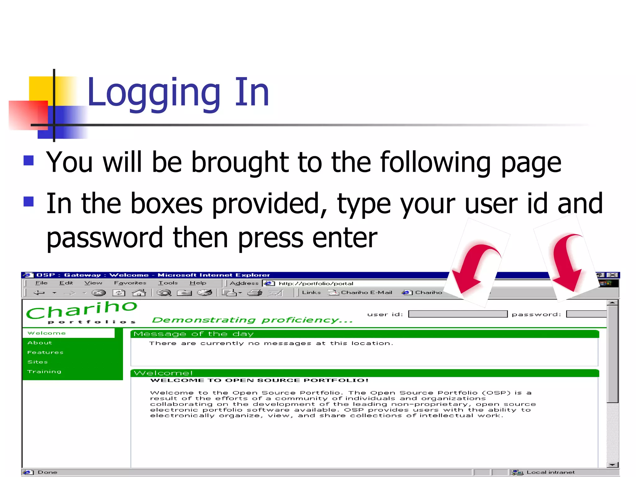 Logging In You will be brought to the following page In the boxes provided, type your user id and password then press enter 