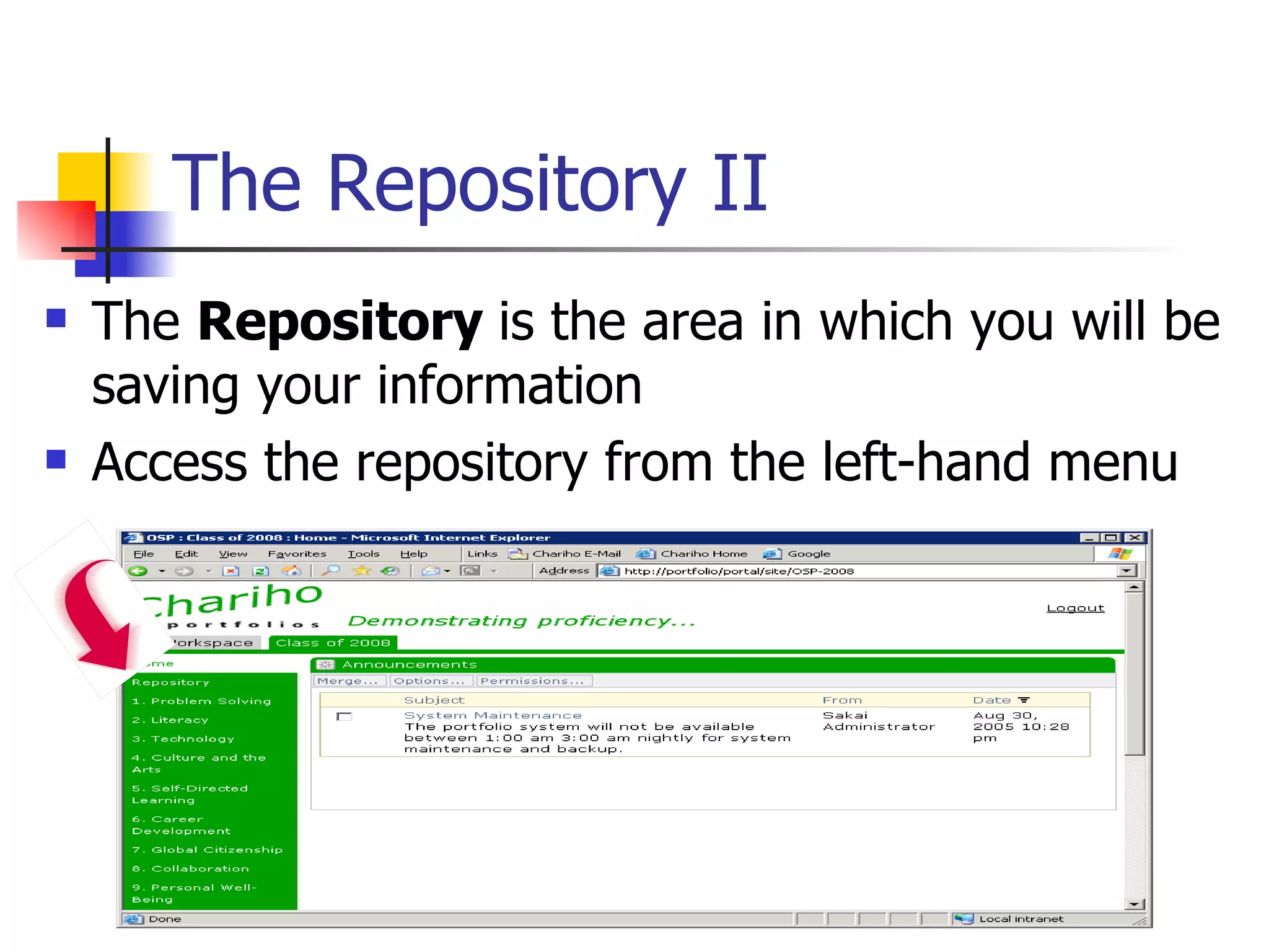 The Repository II The  Repository  is the area in which you will be saving your information  Access the repository from the left-hand menu 