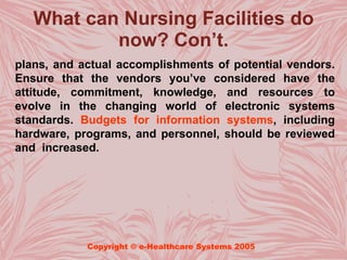 What can Nursing Facilities do
           now? Con’t.
plans, and actual accomplishments of potential vendors.
Ensure that ...