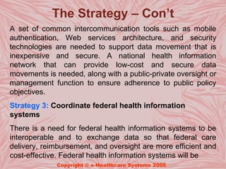The Strategy – Con’t
A set of common intercommunication tools such as mobile
authentication, Web services architecture, an...