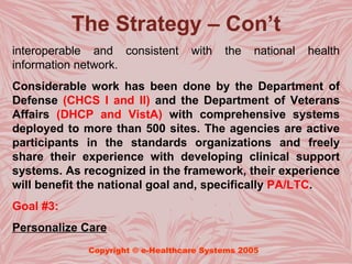 The Strategy – Con’t
interoperable and consistent       with   the   national   health
information network.
Considerable w...