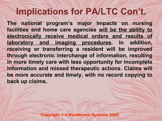 Implications for PA/LTC Con’t.
The national program’s major impacts on nursing
facilities and home care agencies will be t...