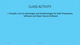 CLASS ACTIVITY
• Compile a list of advantages and disadvantages for both Proprietary
Software and Open Source Software
5/8/2024 ERM-13933 130
 