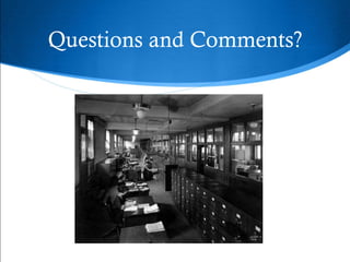 Questions and Comments?
 