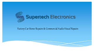 Factory Car Stereo Repairs & Commercial Audio Visual Repairs
 