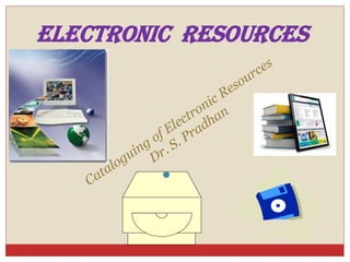 Electronic resources
 