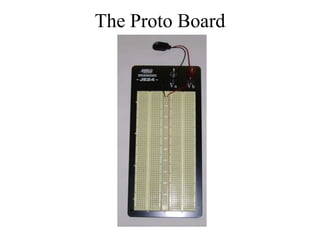 The Proto Board
 