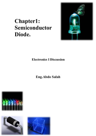 Chapter1:
Semiconductor
Diode.
Electronics I Discussion
Eng.Abdo Salah
 