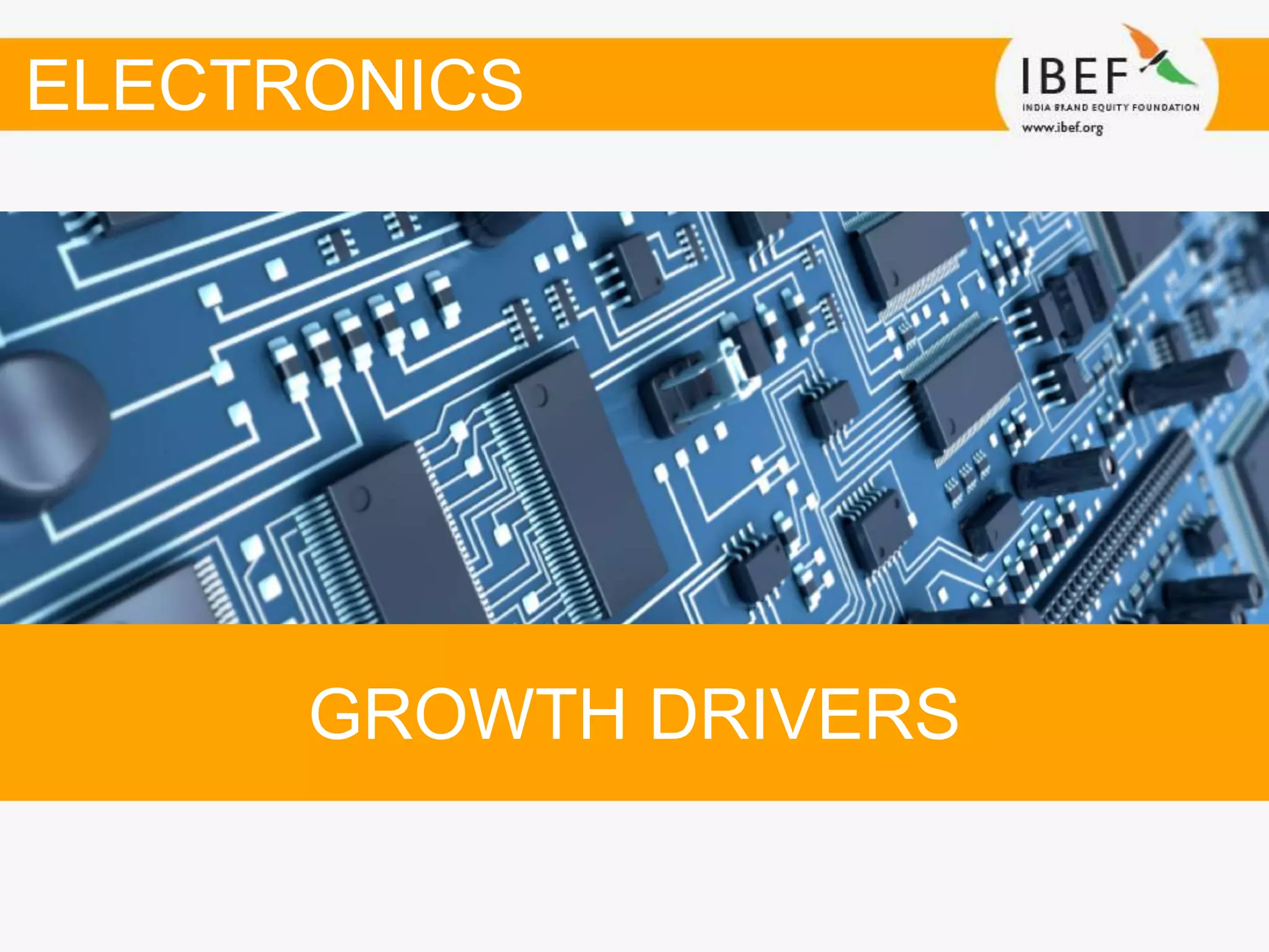 GROWTH DRIVERS
ELECTRONICS
 