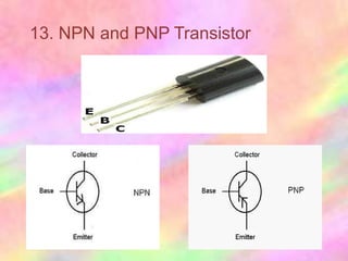 13. NPN and PNP Transistor
 