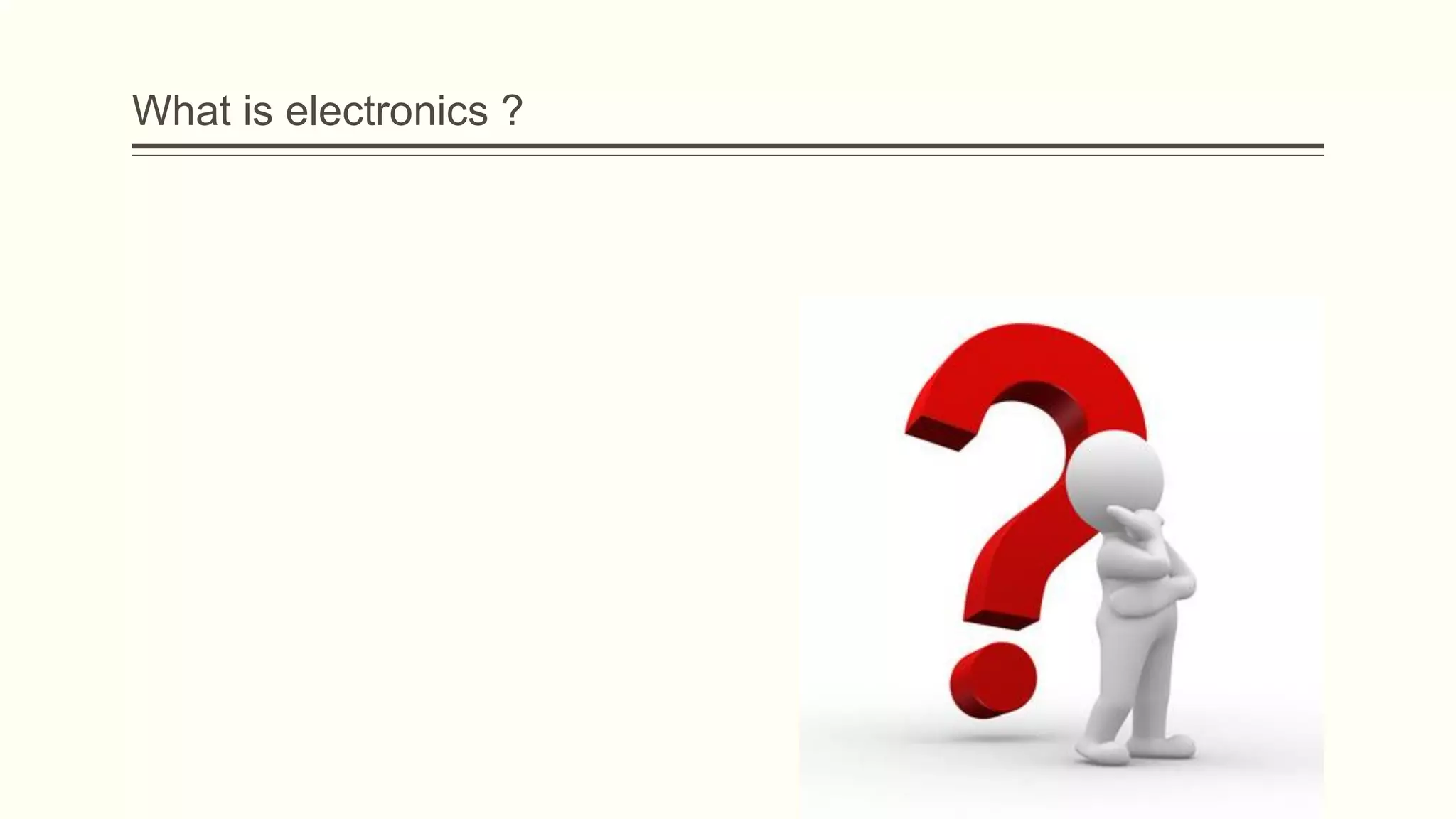 What is electronics ?
 