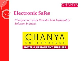 Electronic Safes
Chanyaenterprises Provides best Hospitality
Solution in India
 