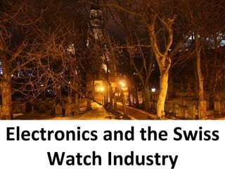 Electronics and the Swiss Watch Industry 