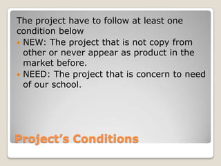 The project have to follow at least one
condition below
 NEW: The project that is not copy from
  other or never appear a...