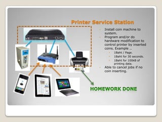 Printer Service Station
          •   Install coin machine to
              system.
          •   Program and/or do
      ...