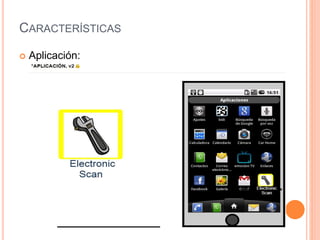 CARACTERÍSTICAS
 Aplicación:
 