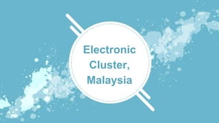 Electronic
Cluster,
Malaysia
 