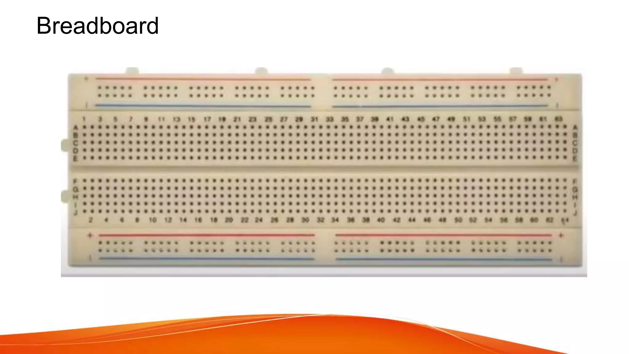 Breadboard
 