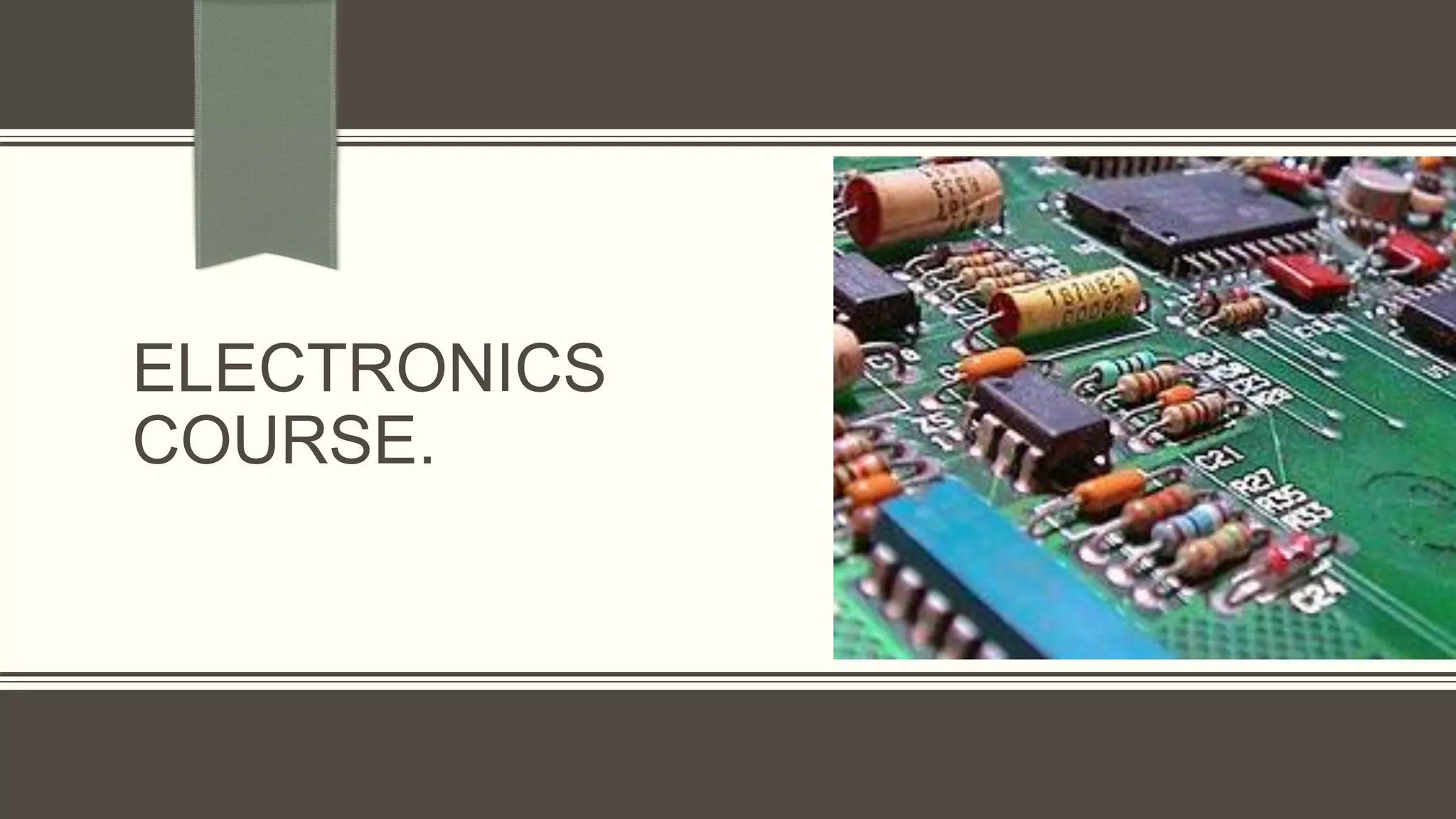 ELECTRONICS
COURSE.