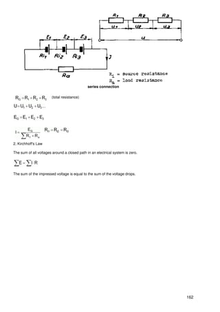 series connection

                       (total resistance)




2. Kirchhoff's Law

The sum of all voltages around a closed path in an electrical system is zero.




The sum of the impressed voltage is equal to the sum of the voltage drops.




                                                                                162
 