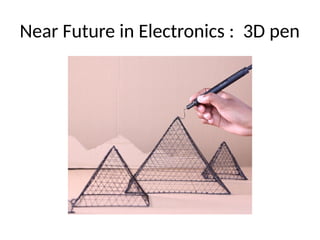 Near Future in Electronics : 3D pen
 