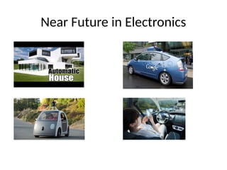 Near Future in Electronics
 