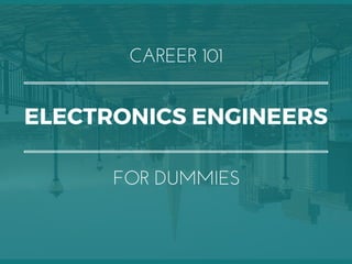 ELECTRONICS ENGINEERS
CAREER 101
FOR DUMMIES
 