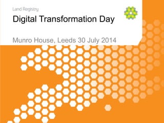 Digital Transformation Day
Munro House, Leeds 30 July 2014
 