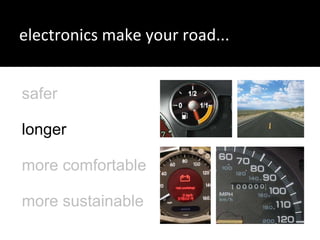 safer longer more comfortable more sustainable electronics make your road... 