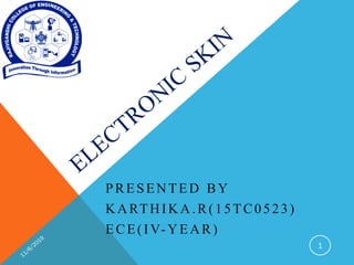 PRESENTED BY
KARTHIKA.R(15TC0523)
ECE(IV-YEAR)
1
 